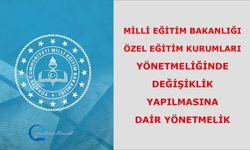 Milli Eğitim Bakanlığı Özel Eğitim Kurumları Yönetmeliğinde Değişiklik Yapılmasına Dair Yönetmelik