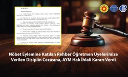 Nöbet Eylemine Katılan Rehber Öğretmen Üyelerimize Verilen Disiplin Cezasına, AYM Hak İhlali Kararı Verdi