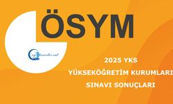 2025-Yükseköğretim Kurumları Sınavı (YKS) Sonuçları açıklandı