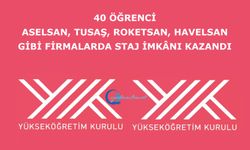 40 öğrenci ASELSAN, TUSAŞ, ROKETSAN, HAVELSAN gibi firmalarda staj imkânı kazandı