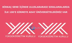 Birkaç sene içinde uluslararası sıralamalarda ilk 100’e girmeye aday üniversitelerimiz var