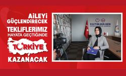 Aileyi Güçlendirecek Tekliflerimiz Hayata Geçtiğinde Türkiye Kazanacak