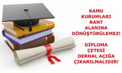 Kamu Kurumları Rant Alanına Dönüştürülemez! Diploma Çetesi Derhal Açığa Çıkarılmalıdır!