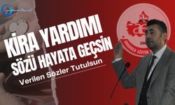 Verilen Sözler Tutulsun Kira Yardımı Sözü Hayata Geçirilsin!
