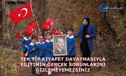 Tek Tip Kıyafet Dayatmasıyla Eğitimin Gerçek Sorunlarını Gizlemeyemezsiniz