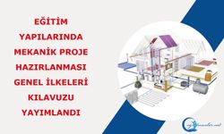 Eğitim Yapılarında Mekanik Proje Hazırlanması Genel İlkeleri Kılavuzu Yayımlandı