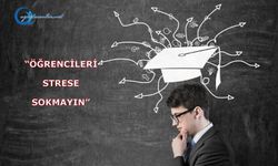 Öğrencileri strese sokmayın