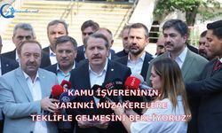 “Kamu İşvereninin, Yarınki Müzakerelere Teklifle Gelmesini Bekliyoruz”