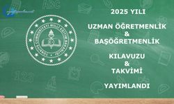 2025 Yılı Uzman Öğretmenlik ve Başöğretmenlik Kılavuzu ve Takvimi Yayımlandı