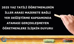 Mazerete Bağlı Yer Değiştirme Kapsamında Ataması Gerçekleşmeyen Öğretmenlere İlişkin Duyuru