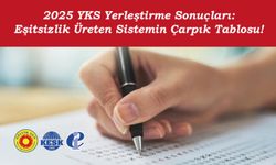 2025 YKS Yerleştirme Sonuçları: Eşitsizlik Üreten Sistemin Çarpık Tablosu!