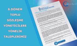8.dönem toplu sözleşme yöneticilere yönelik taleplerimiz