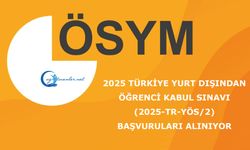 2025 Türkiye Yurt Dışından Öğrenci Kabul Sınavı (2025-TR-YÖS/2) Başvuruları Alınıyor