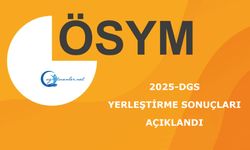 2025-DGS: Yerleştirme Sonuçları Açıklandı