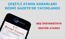 Beş üniversiteye rektör atandı