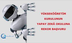 Yükseköğretim Kurulunun Yapay Zekâ Okuluna Rekor Başvuru
