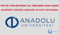 YKS Ek Yerleştirme İle Yerleşen Adayların Çevrimiçi (Online) Başvuru ve Kayıt Duyurusu