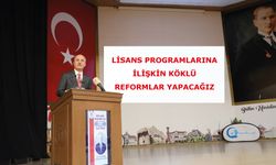“Lisans programlarına ilişkin köklü reformlar yapacağız”