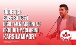 2026 Bütçesi Öğretmen Açığını Ve Okul İhtiyaçlarını Karşılamıyor
