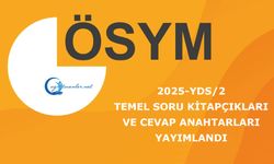 2025-YDS/2: Temel Soru Kitapçıkları ve Cevap Anahtarları Yayımlandı