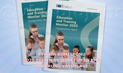 Avrupa Komisyonu’nun yayımladığı 2025 Eğitim ve Öğretim İzleme Raporu