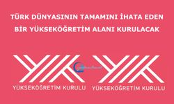 Türk dünyasının tamamını ihata eden bir Yükseköğretim Alanı kurulacak