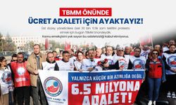 TBMM Önünde Ücret Adaleti İçin Ayaktayız!