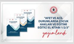 "Afet ve Acil Durumlarda Çocuk Hakları ve Eğitimi Eğitici El Kitabı 1/2/3" Yayımlandı