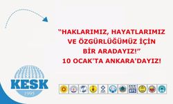 “Haklarımız, Hayatlarımız ve Özgürlüğümüz için Bir Aradayız!” 10 Ocak'ta Ankara'dayız!
