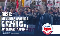 BASK: Memurlar Arasında Ayrımcılığın Son Bulması İçin Basın Açıklaması Yaptık!
