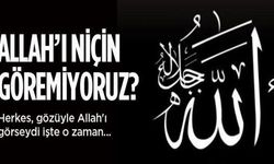Allah’ı neden göremiyoruz?