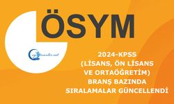 2024-KPSS (Lisans, Ön Lisans ve Ortaöğretim): Branş Bazında Sıralamalar Güncellendi