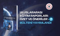 “Uluslararası Eğitim Raporları: Özet ve Öneriler" bültenler serisinin yedincisi yayımlandı