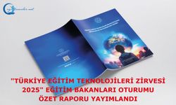 “Türkiye Eğitim Teknolojileri Zirvesi 2025” Eğitim Bakanları Oturumu Özet Raporu Yayımlandı