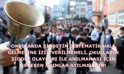 Okulların Şiddet Olayları ile Anılmaması İçin Gereken Adımlar Atılmalıdır!