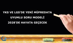 YKS ve LGS'DE Yeni Müfredata Uyumlu Soru Modeli 2028'de Hayata Geçecek