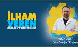 İlham Veren Öğretmenler serisinde Aşkın CELEP,