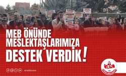 MEB Önünde Meslektaşlarımıza Destek Verdik