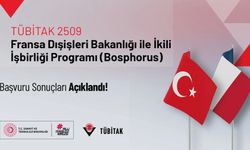 2509 TÜBİTAK–Fransa Dışişleri Bakanlığı ile İkili İşbirliği Programı (Bosphorus) Başvuru Sonuçları Açıklandı