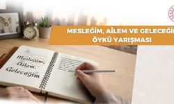 “Mesleğim, Ailem ve Geleceğim” Öykü Yarışması