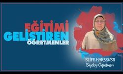 Eğitimi Geliştiren Öğretmenler serisinde Elife HAKSEVER