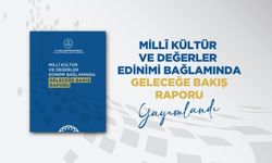 Millî Kültür ve Değerler Edinimi Bağlamında Geleceğe Bakış Raporu Yayımlandı