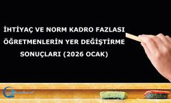İhtiyaç ve Norm Kadro Fazlası Öğretmenlerin Yer Değiştirme Sonuçları (2026 Ocak)