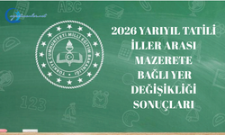 2026 Yarıyıl Tatili İller Arası Mazerete Bağlı Yer Değişikliği Sonuçları