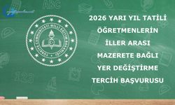 2026 Yarı Yıl Tatili Öğretmenlerin İller Arası Mazerete Bağlı Yer Değiştirme Tercih Başvurusu