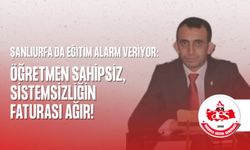 Şanlıurfa’da Eğitim Alarm Veriyor: Öğretmen Sahipsiz, Sistemsizliğin Faturası Ağır