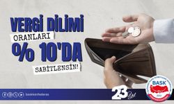 Vergi Dilim Oranları Yeniden Belirlenmeli, Kamu Çalışanları İçin Bu Dilim %10’da Sabitlenmelidir