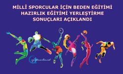 Millî Eğitim Akademisinin millî sporcular için beden eğitimi alanı hazırlık eğitimi yerleştirme sonuçları açıklandı.