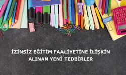İzinsiz Eğitim Faaliyetine İlişkin Alınan Yeni Tedbirler