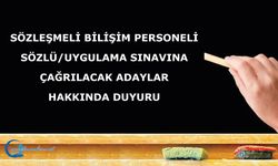 Sözleşmeli Bilişim Personeli Sözlü/Uygulama Sınavına Çağrılacak Adaylar Hakkında Duyuru